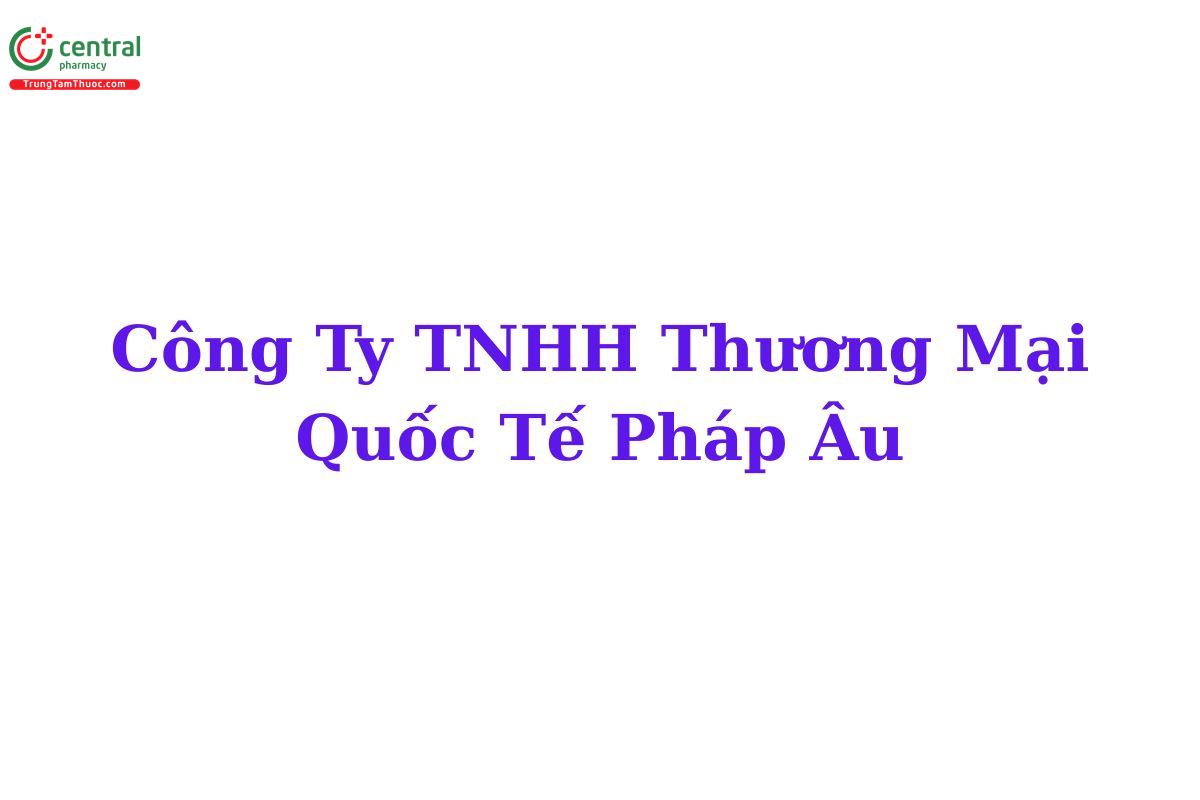 Công Ty TNHH Thương Mại Quốc Tế Pháp Âu (FRANCE EUROPE INTERNATIONAL TRADING COMPANY LIMITED)