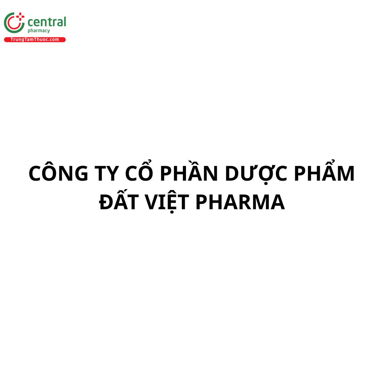 CÔNG TY CỔ PHẦN DƯỢC PHẨM ĐẤT VIỆT PHARMA