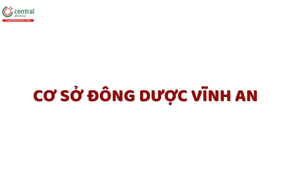 CƠ SỞ ĐÔNG DƯỢC VĨNH AN