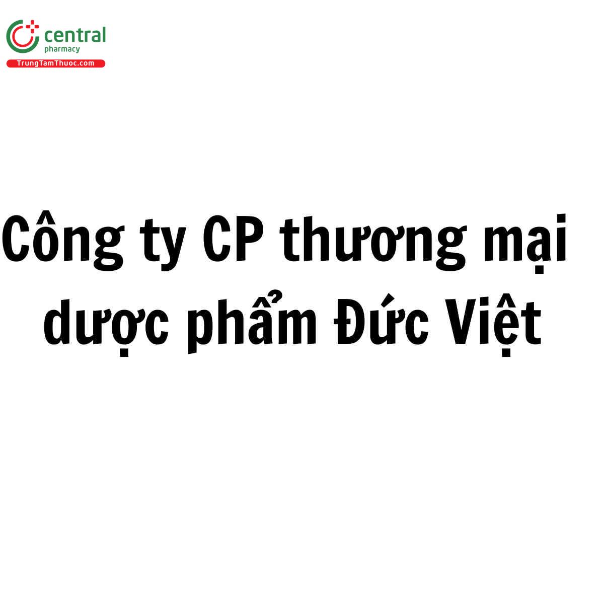 Công ty CP thương mại dược phẩm Đức Việt