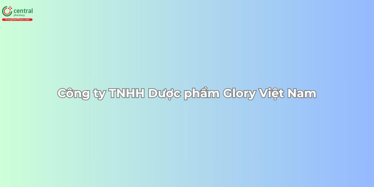 Công ty TNHH Dược phẩm Glory Việt Nam