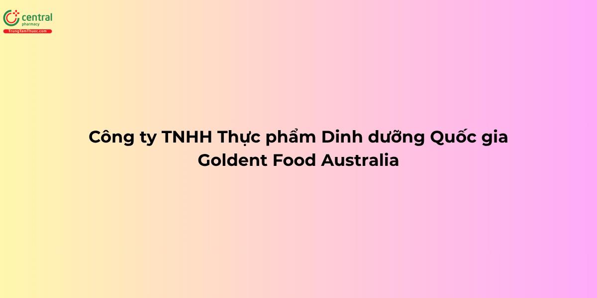 Công ty TNHH Thực phẩm Dinh dưỡng Quốc gia Goldent Food Australia