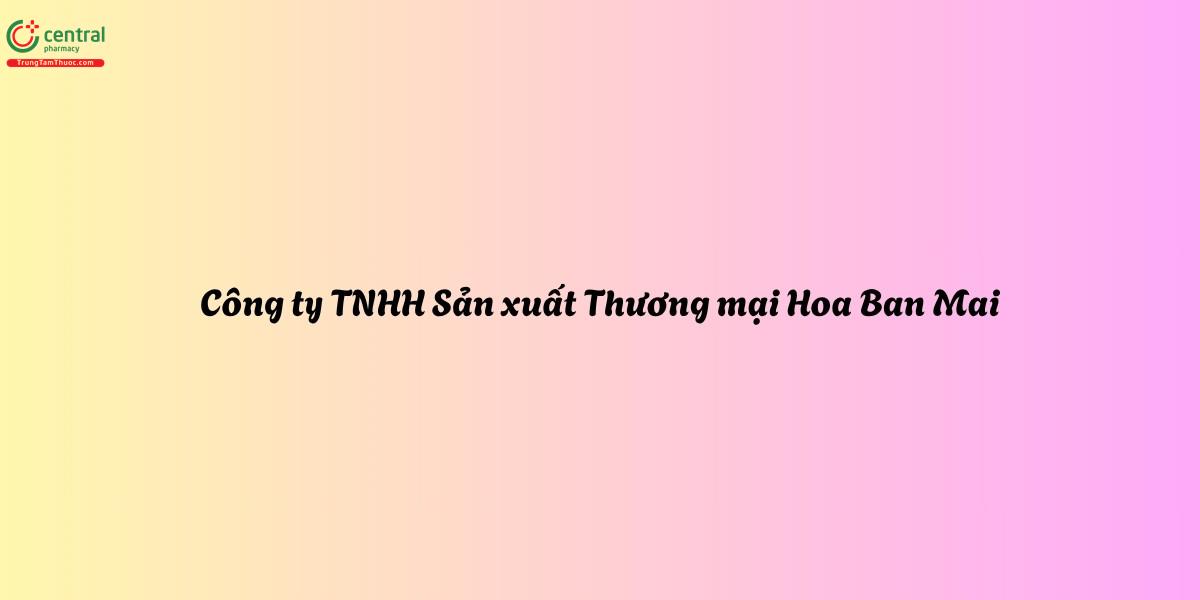 Công ty TNHH Sản xuất Thương mại Hoa Ban Mai