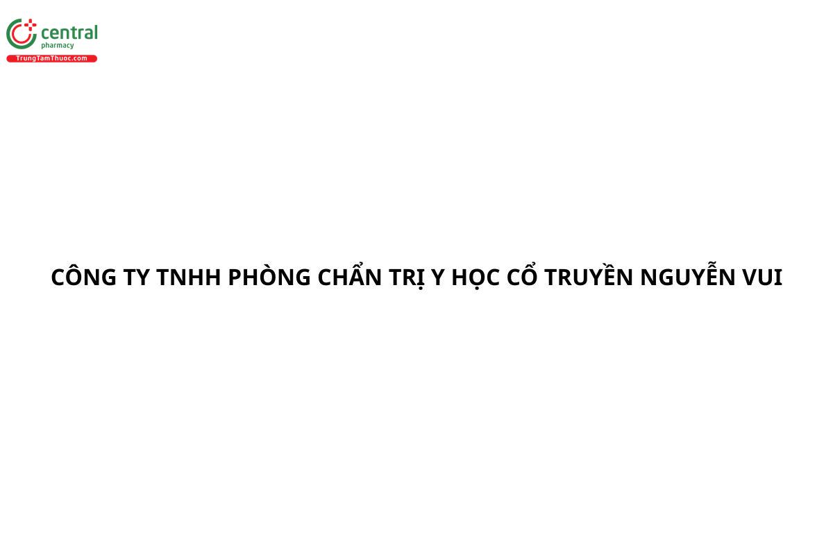 CÔNG TY TNHH PHÒNG CHẨN TRỊ Y HỌC CỔ TRUYỀN NGUYỄN VUI