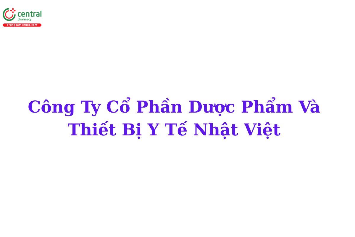 Công Ty Cổ Phần Dược Phẩm Và Thiết Bị Y Tế Nhật Việt