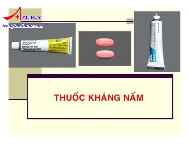 Thuốc kháng nấm.